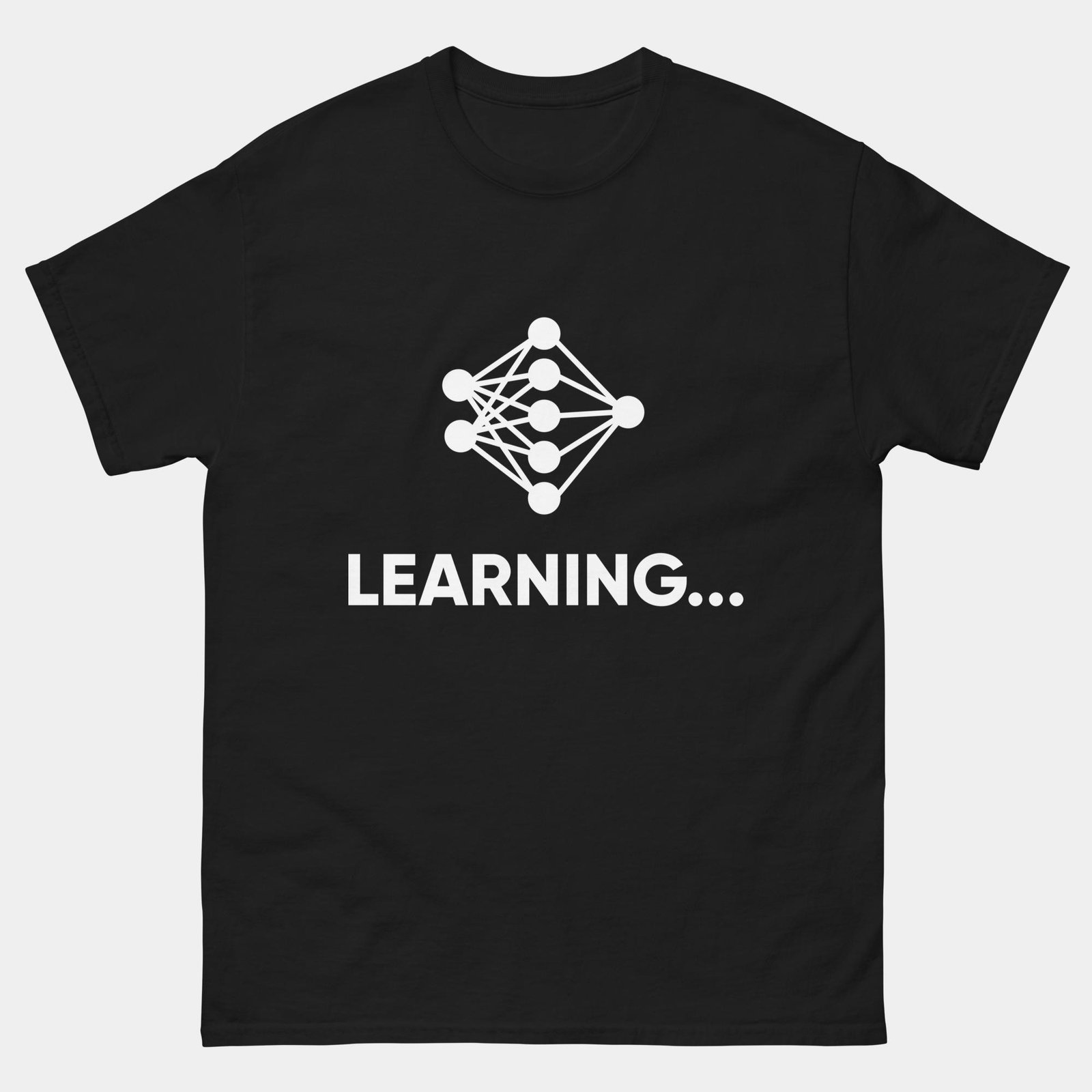 Learning Machine Learning Model T-Shirt - Funny AI & Deep Learning Shirt - Neural Network Humor - Data Scientist Gift - Tech Geek Apparel