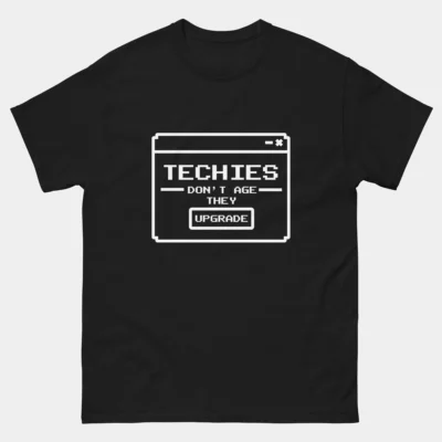 Techies Dont Age They Upgrade T-Shirt - Funny IT Professional Shirt - Software Engineer Gift - Developer Geek Humor - Tech Nerd Apparel