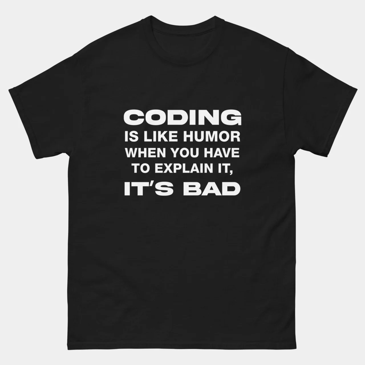 Coding Is Like Humor T-Shirt - When You Have To Explain It, It’s Bad Funny Programmer Shirt - Software Developer Gift - Coding Geek Joke - IT Professional Apparel
