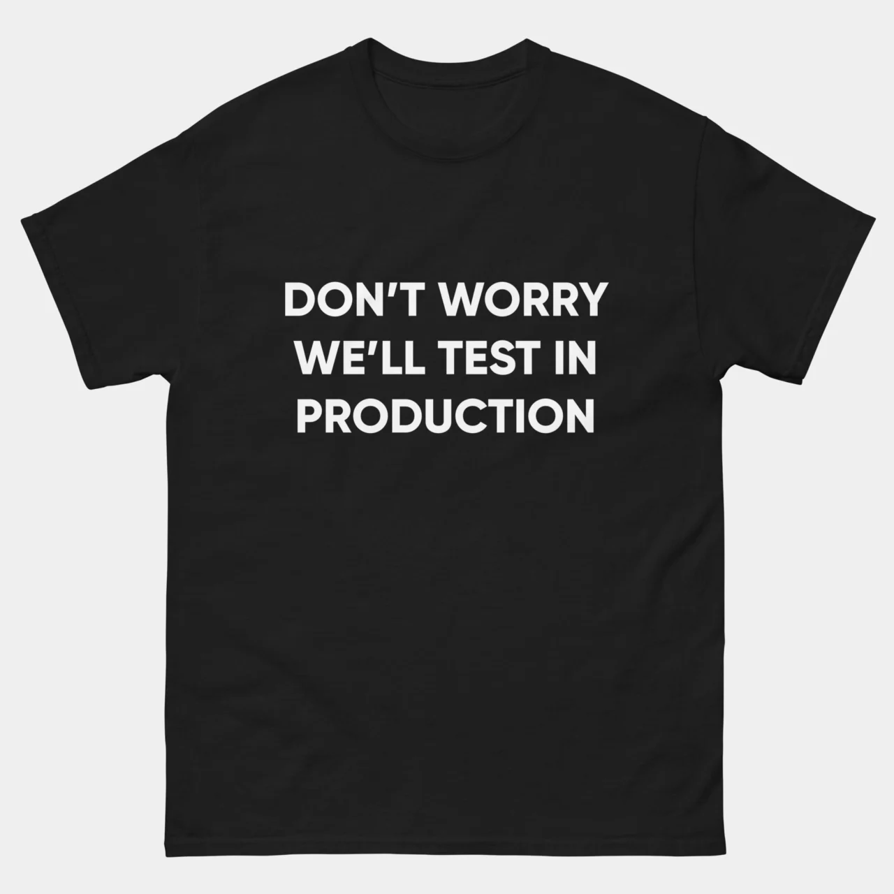 Funny DevOps Engineer Shirt - Don’t Worry We’ll Test It in Production T-Shirt - Software Deployment Joke - IT Professional Gift - Debugging Nerd Apparel