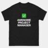 Awesome Project Manager T-Shirt - Funny Scrum Master Shirt - Agile & IT Professional Gift - Team Leader & PM Life Apparel