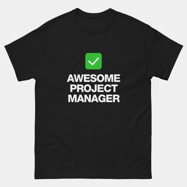 Awesome Project Manager T-Shirt - Funny Scrum Master Shirt - Agile & IT Professional Gift - Team Leader & PM Life Apparel