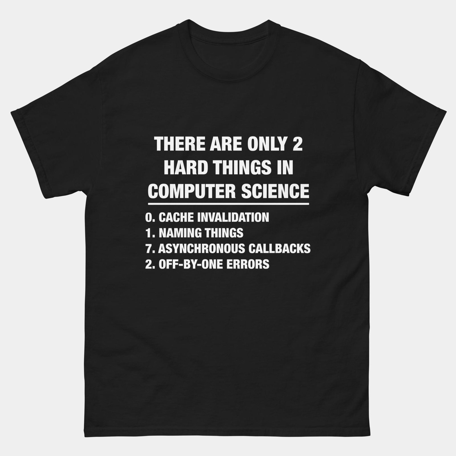 There Are Only Two Hard Things in Computer Science T-Shirt - Funny Programmer Shirt - Debugging Humor - Software Engineer Gift - IT Geek Apparel