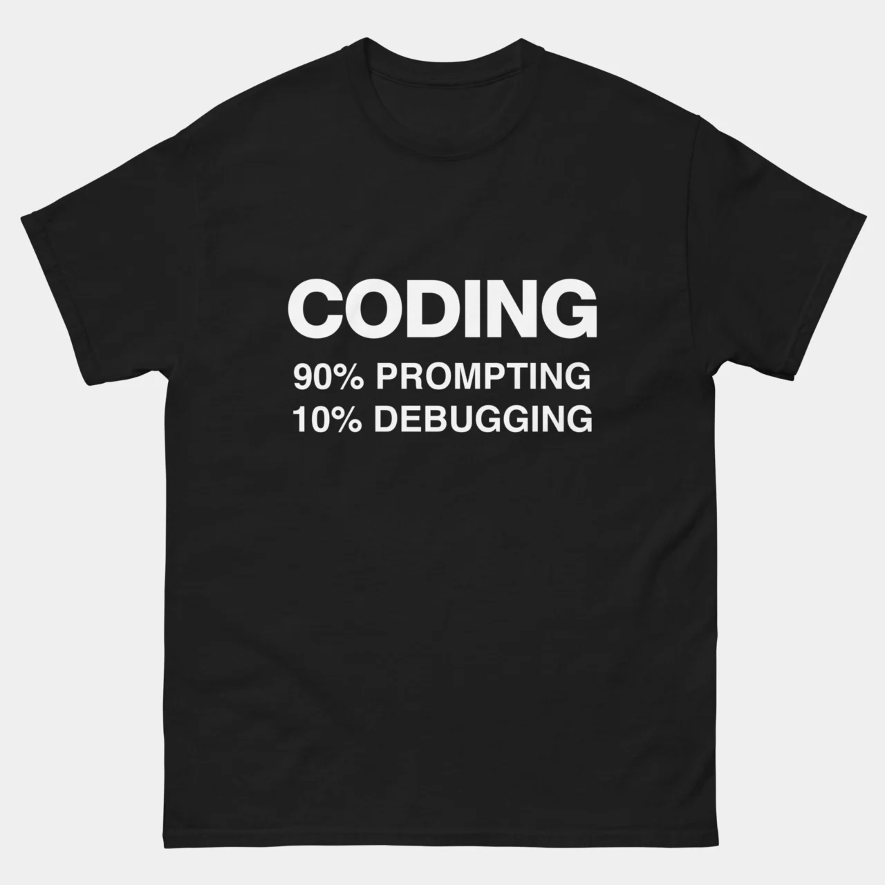Coding is 90 Percent Prompting 10 Percent Debugging T-Shirt - Funny AI Coding Shirt - Software Engineer Humor - ChatGPT Prompt Engineer Tee