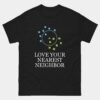 Love Your Nearest Neighbor T-Shirt - Funny Machine Learning Shirt - Data Science & AI Humor - Predictive Analytics & Big Data Gift