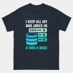 I Keep All My Dad Jokes In A Dad-A-Base T-Shirt - Funny DBA Shirt - Database Administrator Gift - Tech Dad Joke Tee