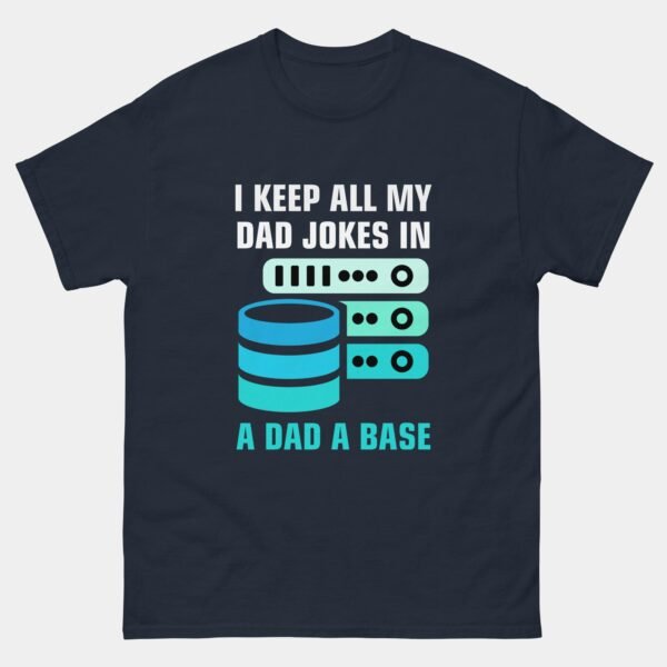 I Keep All My Dad Jokes In A Dad-A-Base T-Shirt - Funny DBA Shirt - Database Administrator Gift - Tech Dad Joke Tee
