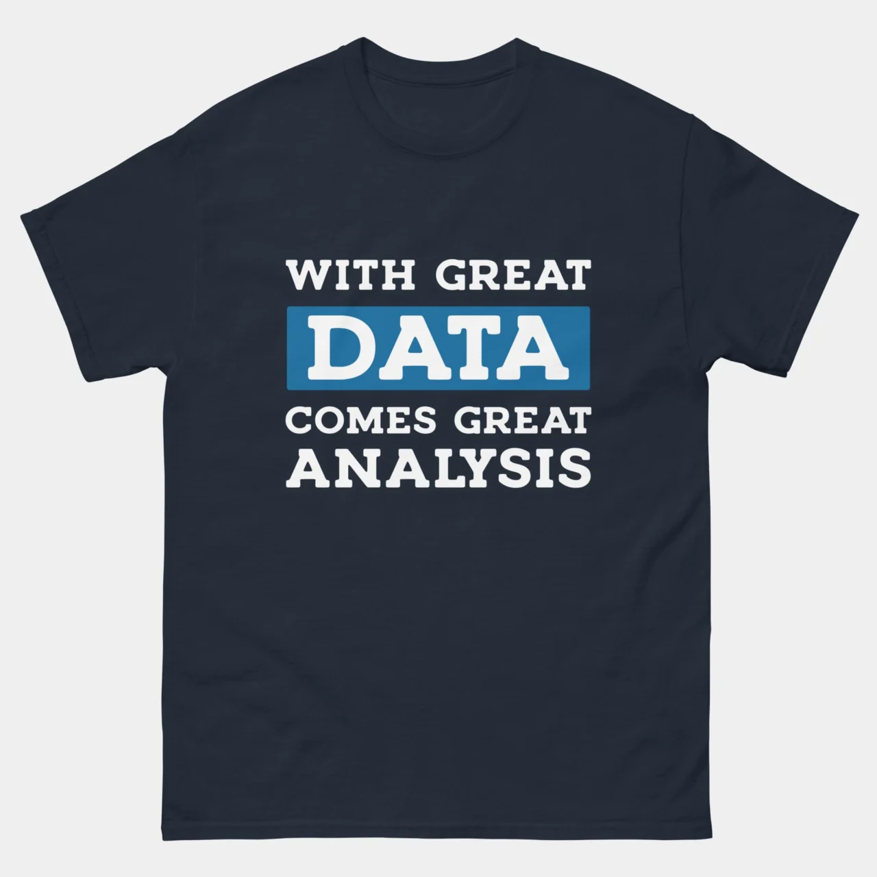 With Great Data Comes Great Analysis T-Shirt - Funny Data Analyst Shirt - Statistics & Machine Learning Gift - Data Science & IT Professional Apparel