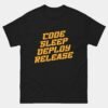 Code Sleep Deploy Release T-Shirt - Funny Developer Life Shirt - Software Engineer Gift - DevOps Workflow Tee