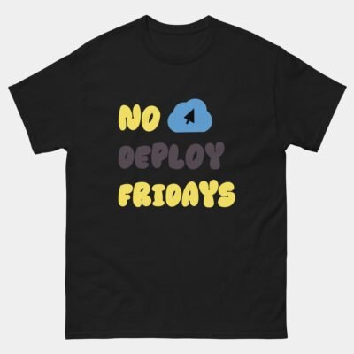 No Deploy Fridays Shirt - Funny DevOps Engineer T-Shirt - Software Developer Weekend Humor - IT Pro Gift Tee