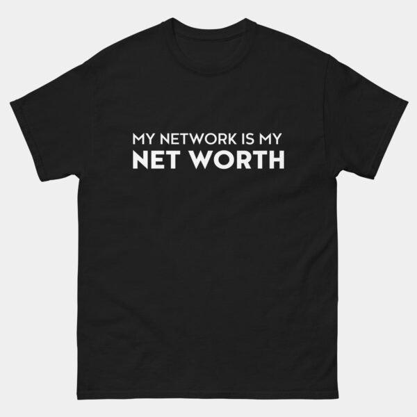 My Network is My Net Worth T-Shirt - Network Engineer & Marketing Shirt - Tech Professional & Entrepreneur Gift Tee