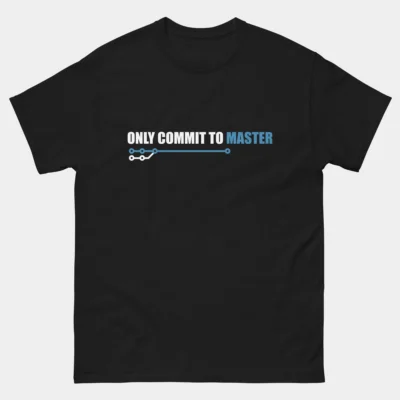 Only Commit to Master T-Shirt - Funny Git Programmer Shirt - Software Developer Version Control Joke - Code Push Humor