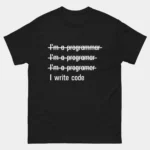 Im a Programmer I Write Code T-Shirt - Funny Misspelled Programming Shirt - Coding Geek Humor - Software Engineer Gift Tee