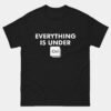 Everything Is Under CTRL T-Shirt - Funny Programmer Shirt - Keyboard Shortcut Geek Humor Tee - Tech Developer Gift