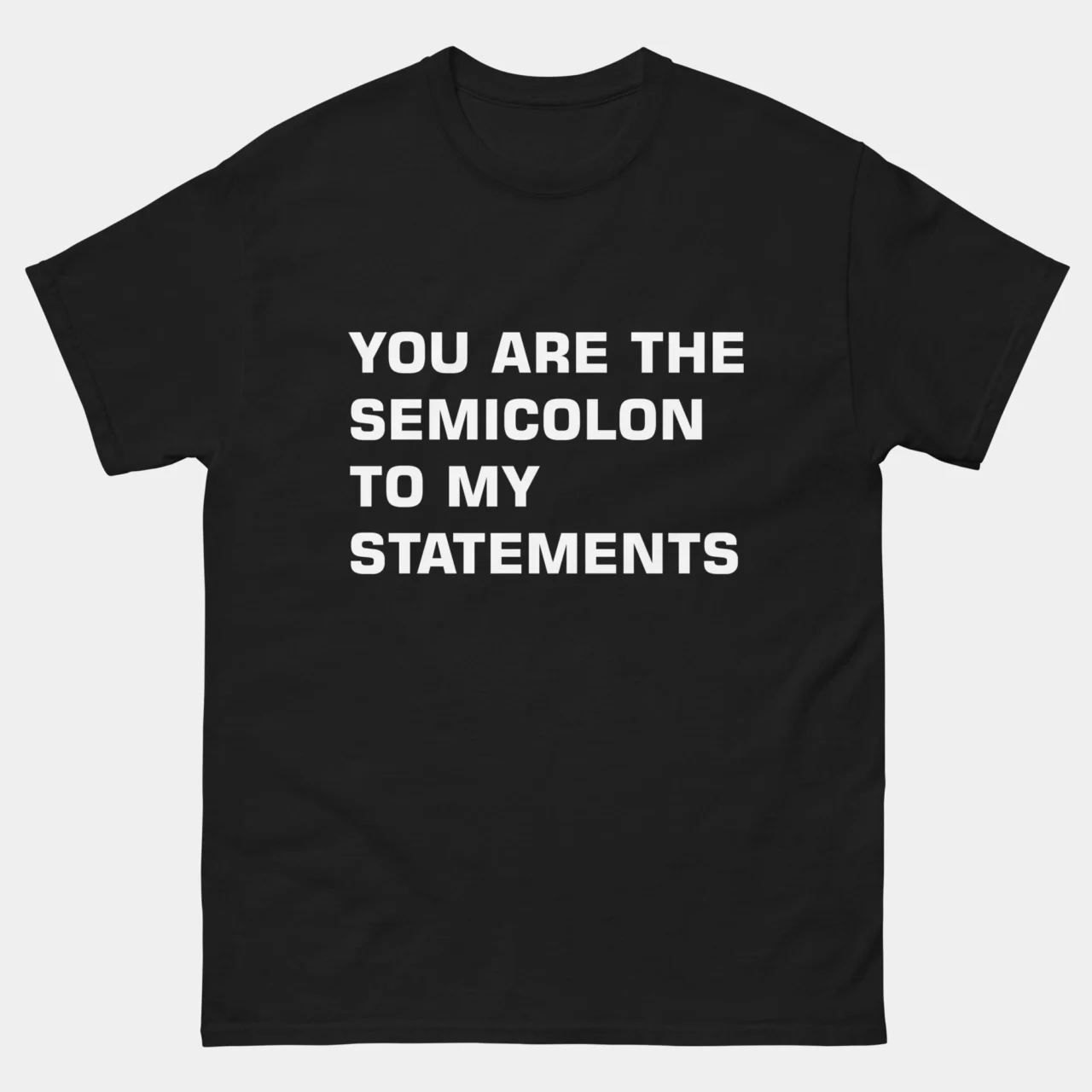 You Are The Semicolon To My Statements T-Shirt - Funny Programmer Couple Shirt - Geeky Coding Love Tee - Developer Valentine’s Gift