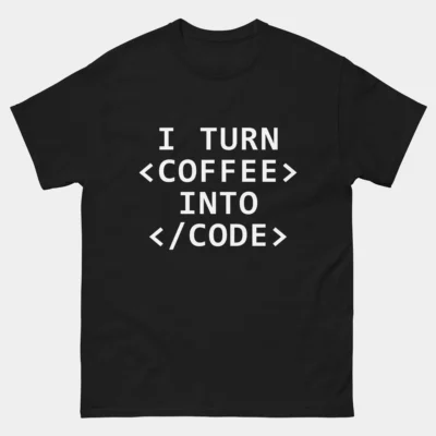I Turn Coffee Into Code T-Shirt - Funny Programmer Shirt - Coding with Coffee Tee - Developer Java Caffeine Gift