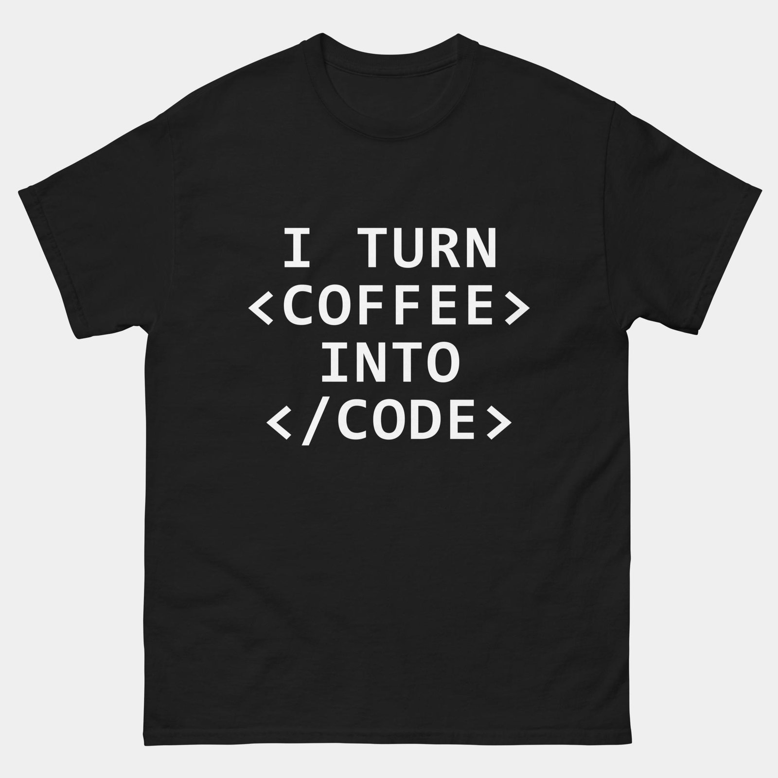 I Turn Coffee Into Code T-Shirt - Funny Programmer Shirt - Coding with Coffee Tee - Developer Java Caffeine Gift