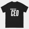 Unemployed CEO T-Shirt - Funny Tech Entrepreneur Shirt - Startup Founder Gift Tee - Hustle & Grind Startup Life