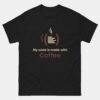 My Code Is Made With Coffee T-Shirt - Coffee and Programming Shirt - Funny Coder Tee - Developer Fuel Apparel