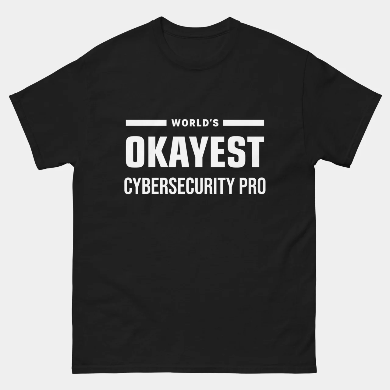 Worlds Okayest Cybersecurity Pro T-Shirt - Funny Cyber Security Professional Shirt - Cybersec Humor Tee - InfoSec Expert Gift