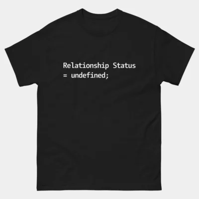 Relationship Status Undefined T-Shirt - Funny Programmer Shirt - Coder Situationship Humor Tee - Software Developer Dating Joke Gift