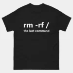rm -rf T-Shirt - Funny Linux Command Shirt - Terminal Nerd Tee - System Admin Geek Humor Gift