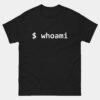 whoami T-Shirt - Funny Linux Command Line Shirt - Hacker Programmer Tee - Terminal Geek Bash Shell Gift