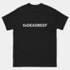 0xDEADBEEF T-Shirt - Funny Hacker Shirt - Hexadecimal Coder Nerd Tee - Cybersecurity Linux Dev Gift