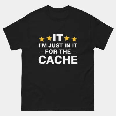 IT Im Just In It For The Cache T-Shirt - Funny IT Tech Support Shirt - Computer Programmer Humor Tee - IT Helpdesk Geek Gift