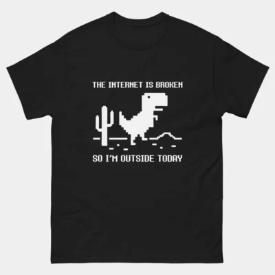 The Internet Is Broken So Im Outside Today T-Shirt - Funny Gamer Tech Shirt - Coder Offline Humor Tee - Programmer Gift