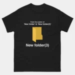 New Folder 3 T-Shirt - Funny Tech Joke Shirt - Developer Computer Nerd Tee - File System Programmer Humor Gift