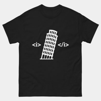 HTML Tag Italic Leaning Tower Of Pisa T-Shirt - Funny Web Developer Shirt - HTML Italics Coding Joke Tee - Web Designer Gift