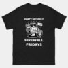 Party Securely Firewall Fridays T-Shirt - Funny Cybersecurity Shirt - InfoSec Team Humor Tee - Network Admin Friday Gift