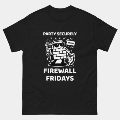 Party Securely Firewall Fridays T-Shirt - Funny Cybersecurity Shirt - InfoSec Team Humor Tee - Network Admin Friday Gift