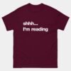 Shhh Im Reading T-Shirt - Funny Librarian Shirt - Book Nerd Gift Tee - Library Teacher Bookworm Apparel