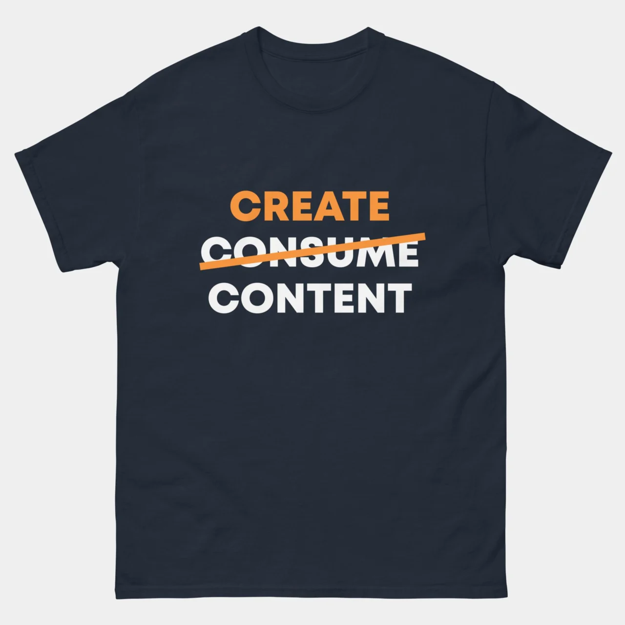 Create Content Not Consume T-Shirt - Content Creator Shirt - Consume Less Create More Tee - Creative Entrepreneur Motivational Shirt