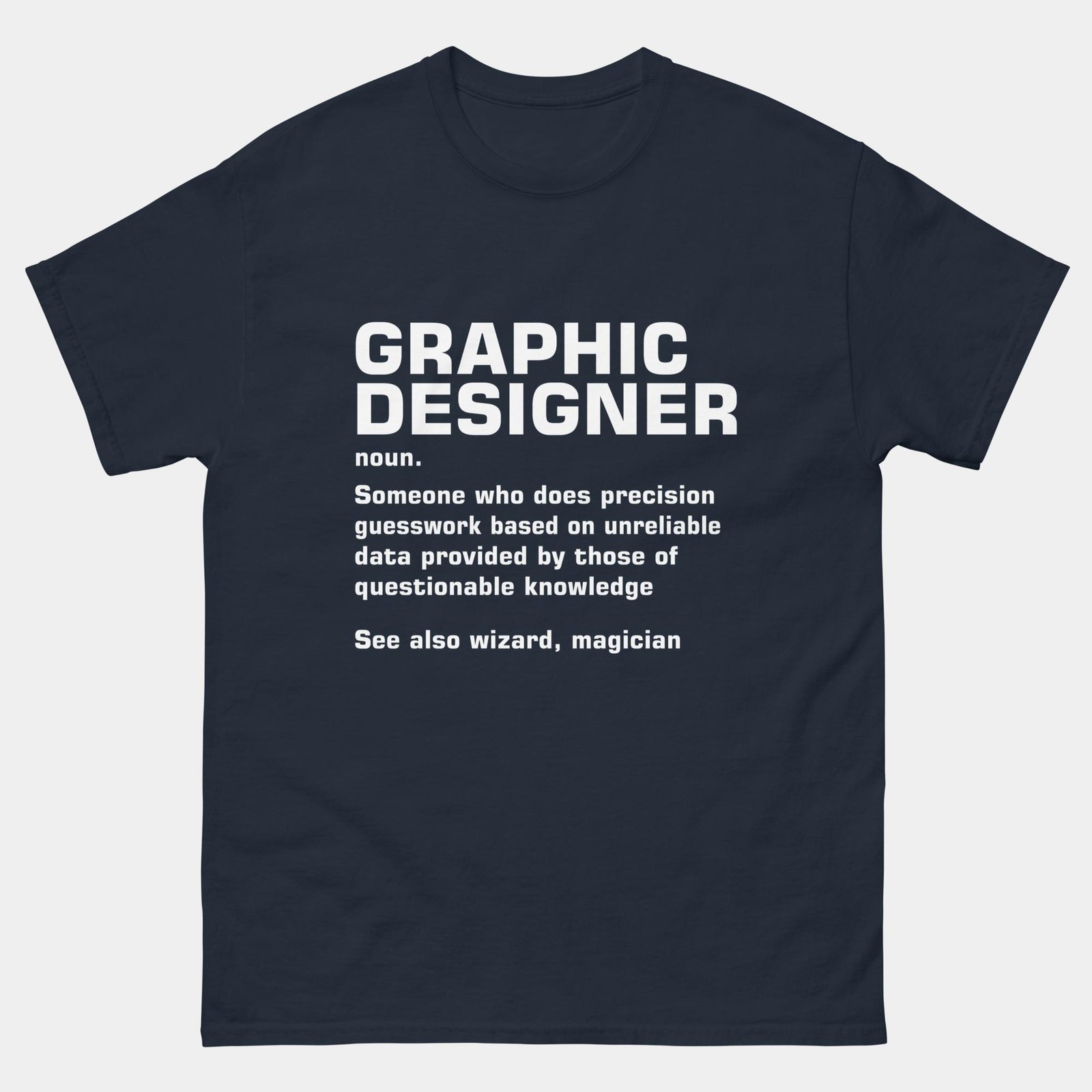 Graphic Designer Funny Description T-Shirt - Precision Guesswork Shirt - Creative Wizard Magician Design Humor Tee