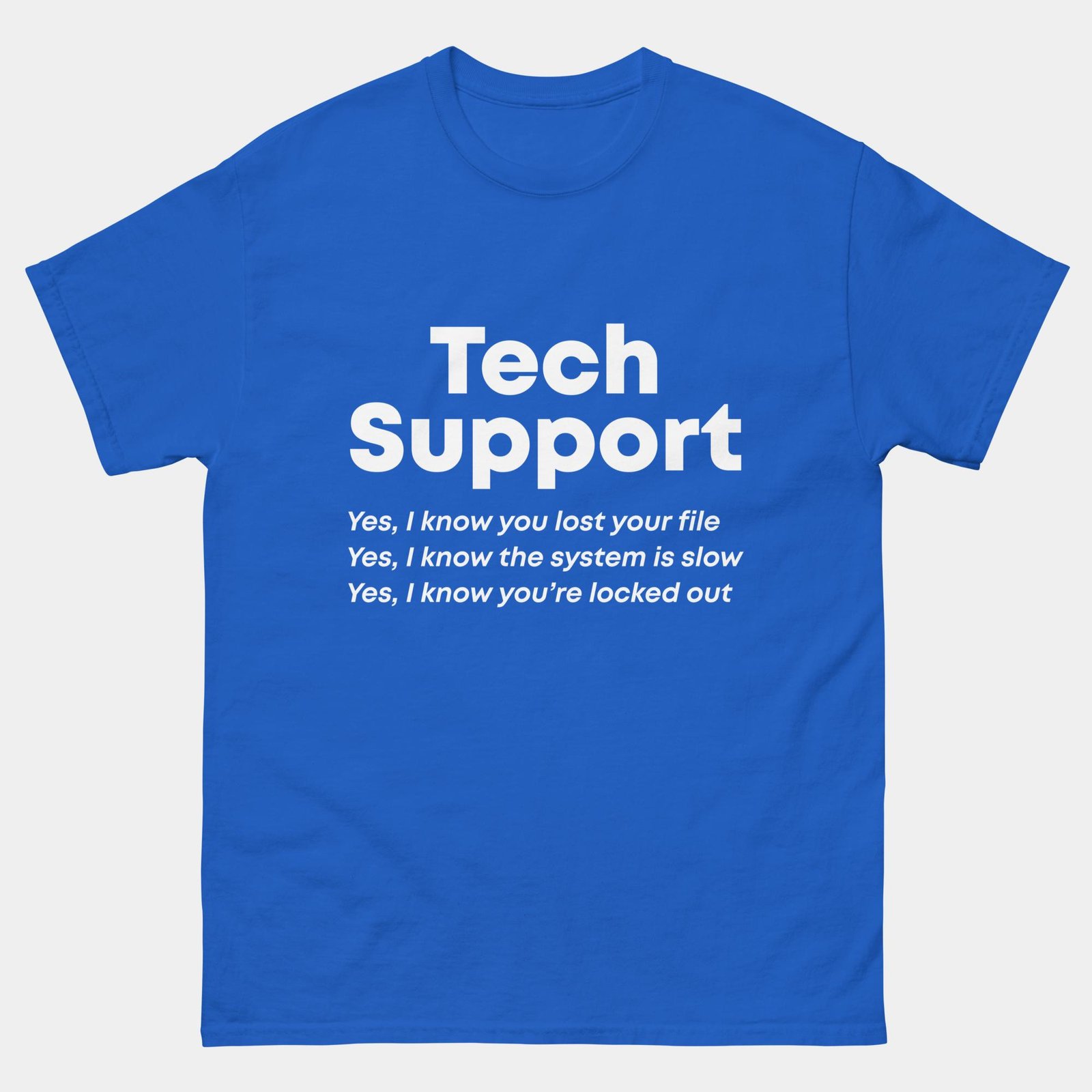 Funny IT Help Desk T-Shirt - Tech Support Shirt - Yes I Know You Lost Your File System Is Slow You’re Locked Out Tee