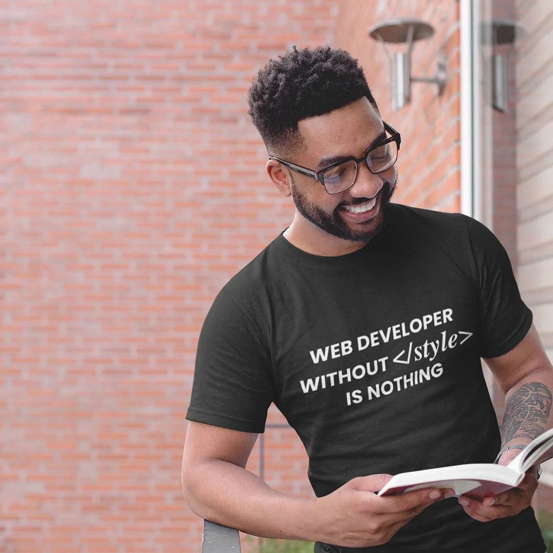 Web Developer Without Style Is Nothing T-Shirt – Funny CSS Joke – Front-End Developer Shirt – Programmer Humor – Software Engineer Gift