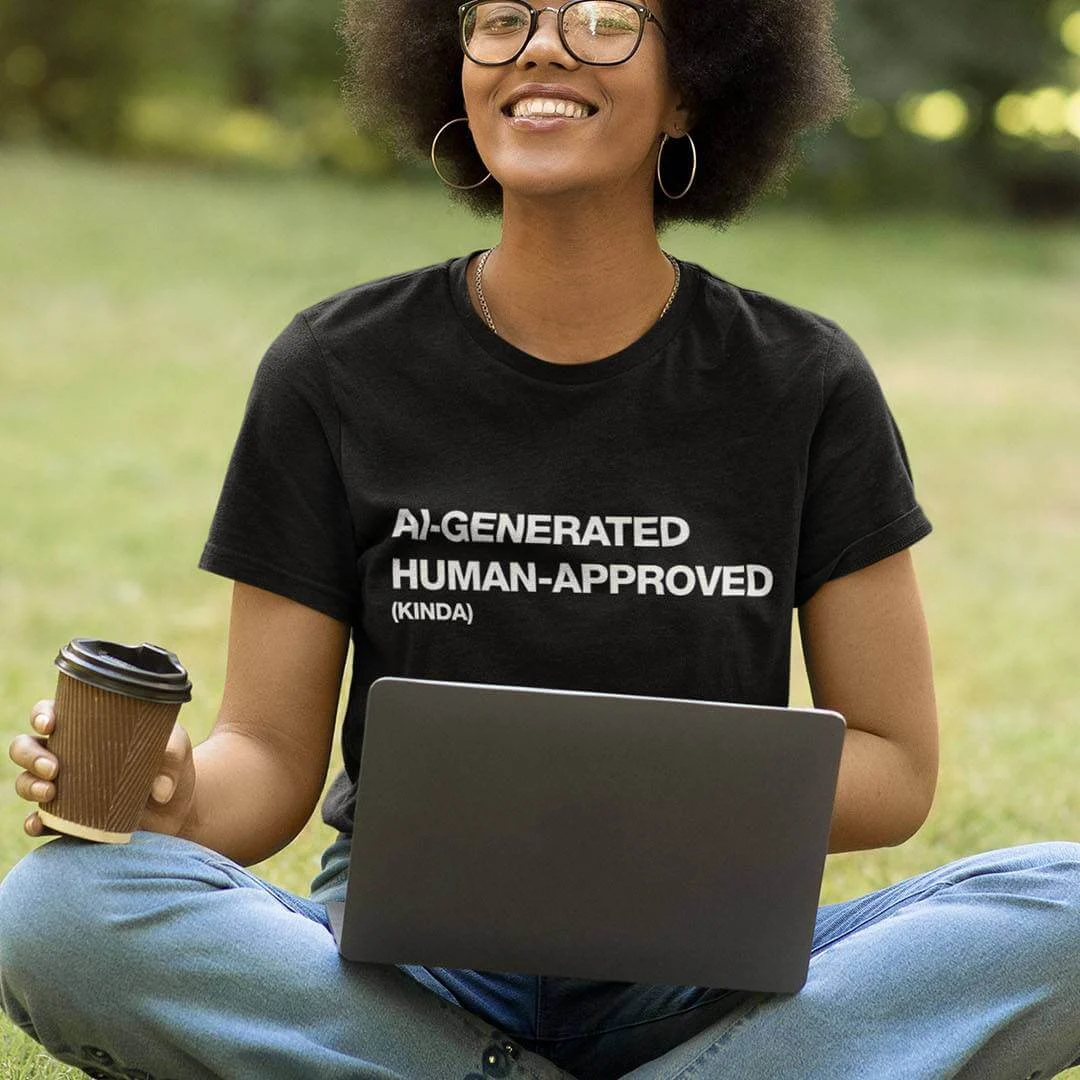 AI Generated. Human Approved... Kinda. T-Shirt