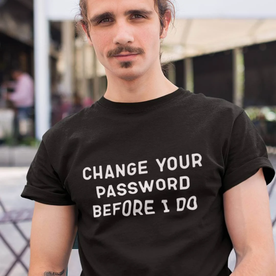 Change Your Password Before I Do T-Shirt – Funny Cybersecurity Hacker Shirt – Ethical Hacking Computer Geek Tee