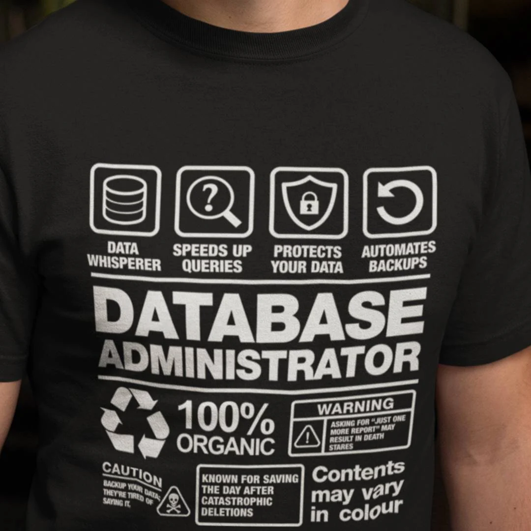 Database Administrator T-Shirt – Funny DBA Shirt