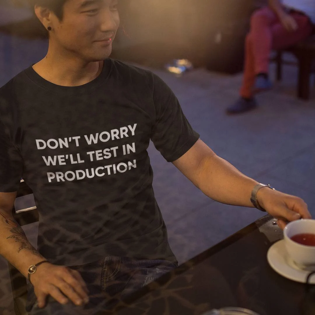 Funny DevOps Engineer Shirt – Don’t Worry We’ll Test It in Production T-Shirt – Software Deployment Joke