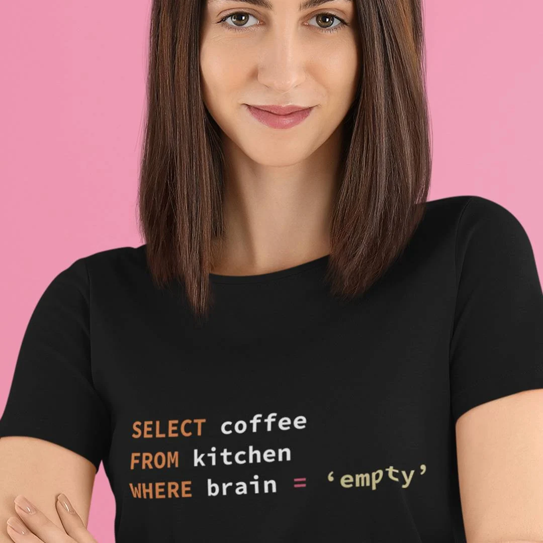 Funny SQL Developer Shirt – SELECT Coffee FROM Kitchen WHERE Brain = ‘Empty’ T-Shirt