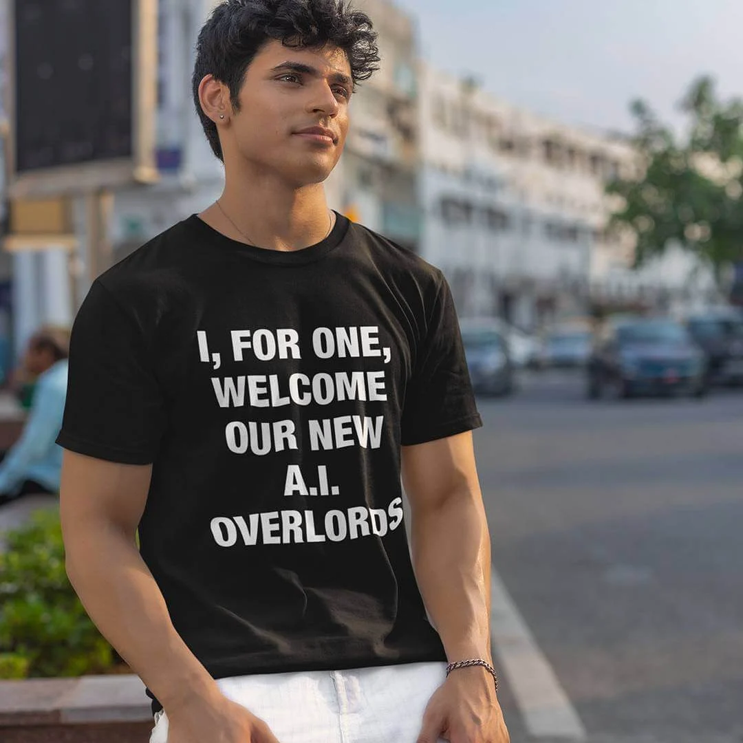 I For One Welcome Our New AI Overlords T-Shirt – Funny Artificial Intelligence Shirt