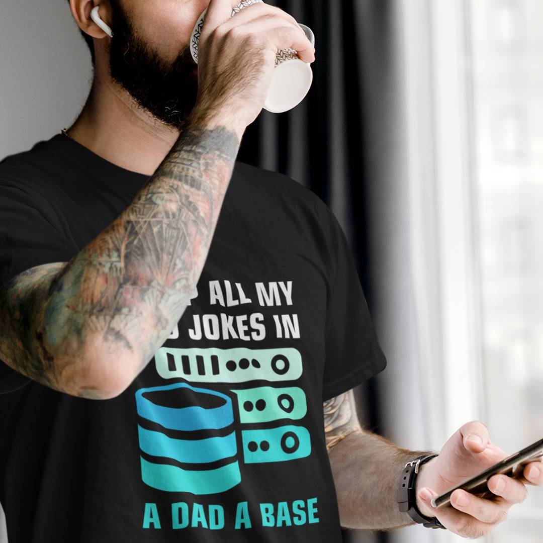 I Keep All My Dad Jokes In A Dad-A-Base T-Shirt – Funny DBA Shirt