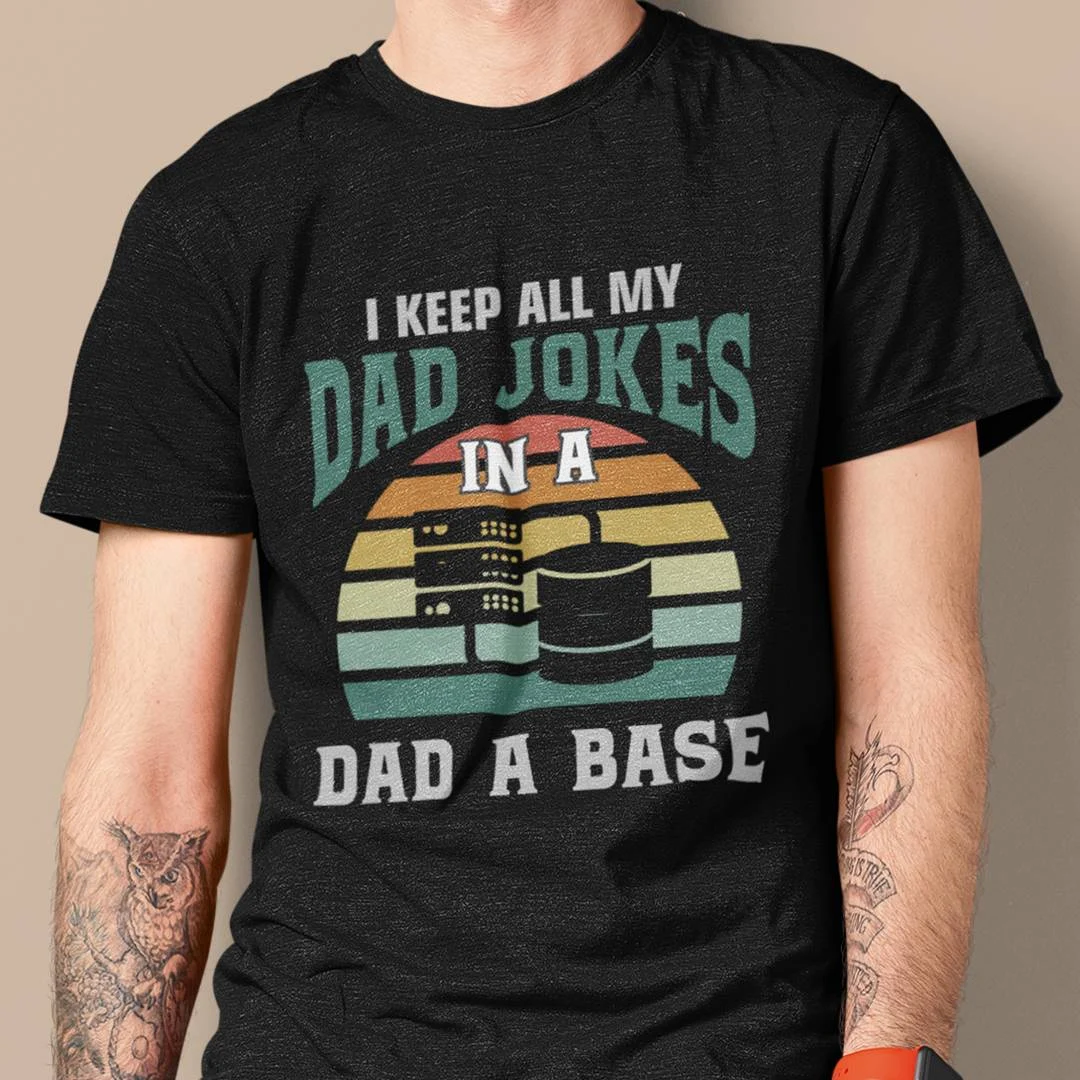 I Keep All My Dad Jokes in a Dad-A-Base T-Shirt – Funny Database Admin Shirt