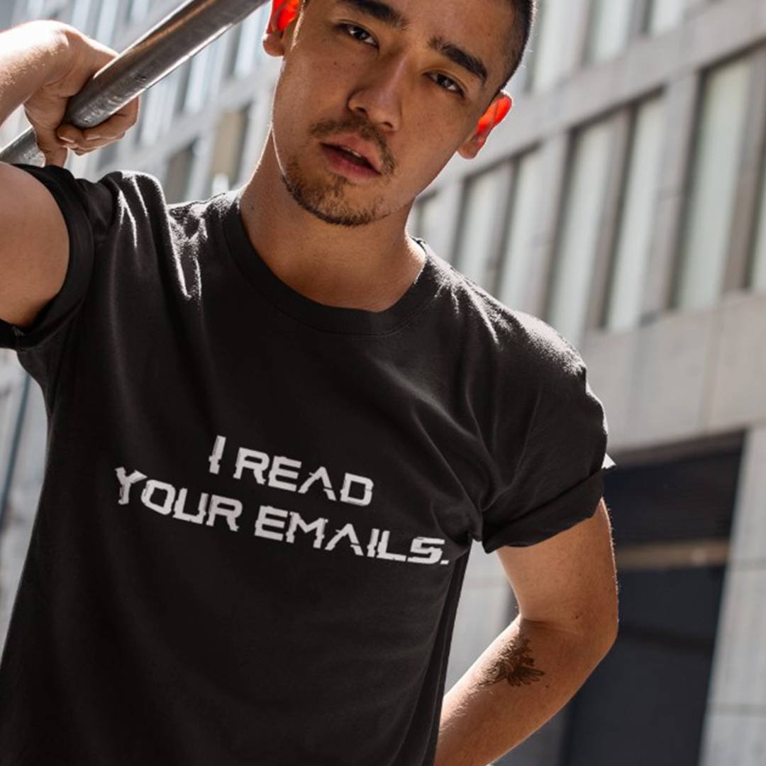 I Read Your Emails T-Shirt – Funny Hacker Shirt