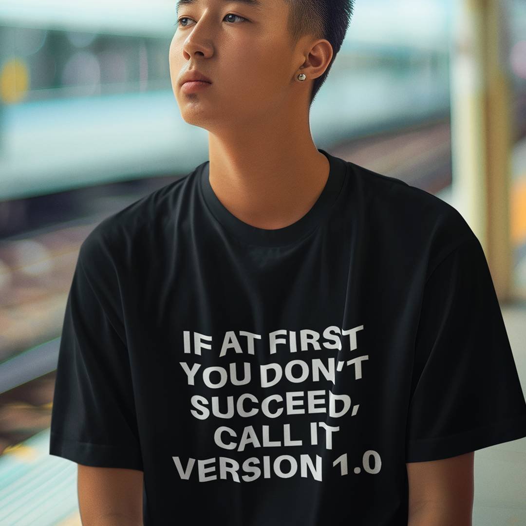 If at First You Don’t Succeed Call It Version 1.0 T-Shirt – Funny IT Tech Humor Shirt