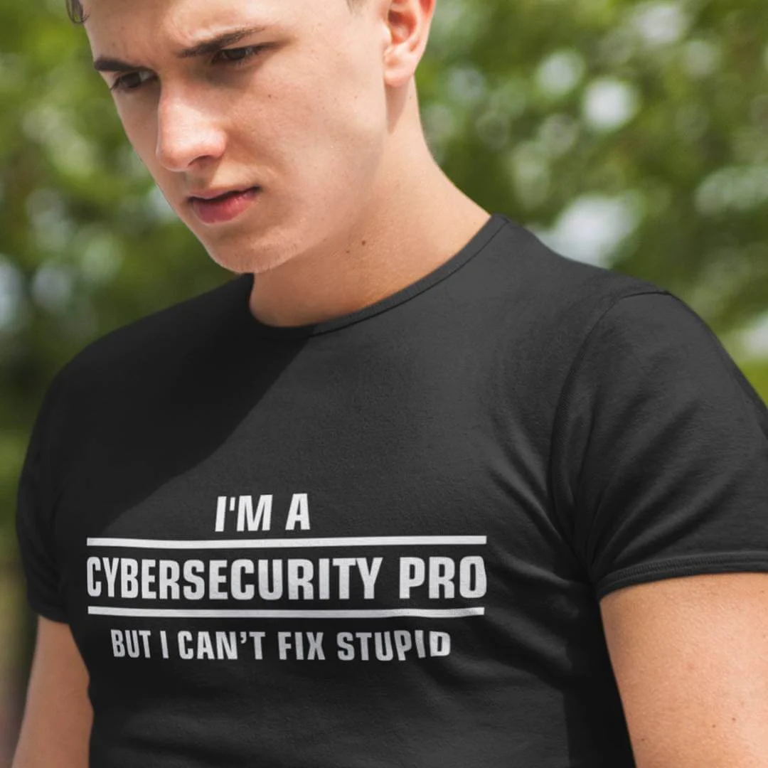 Im A Cybersecurity Pro But I Cant Fix Stupid T-Shirt – Funny Hacker Shirt – Cyber Security Tech Humor Tee – IT Admin Gift